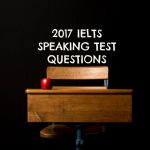 2017 IELTS speaking test questions